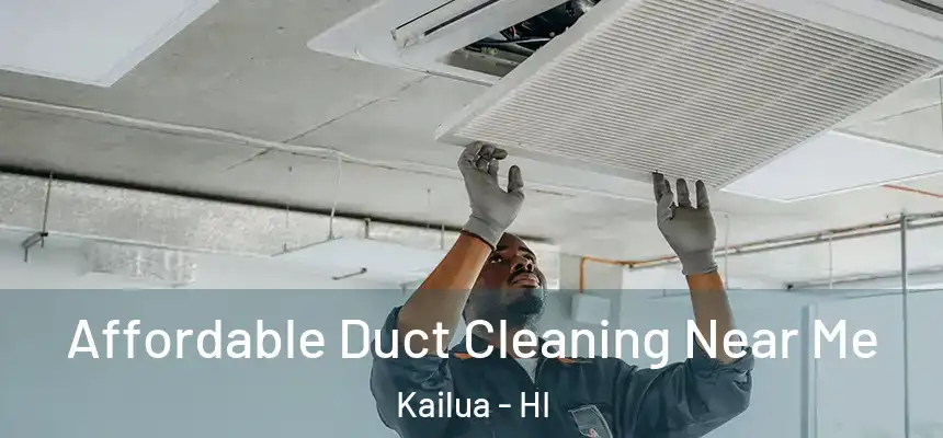 Affordable Duct Cleaning Near Me Kailua - HI