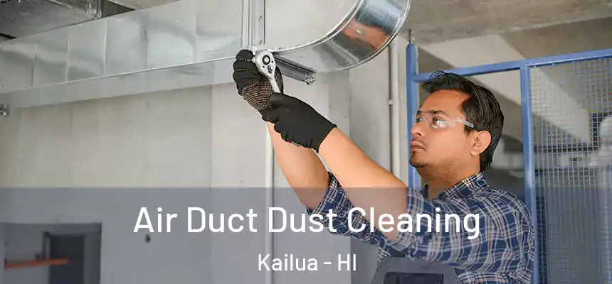 Air Duct Dust Cleaning Kailua - HI