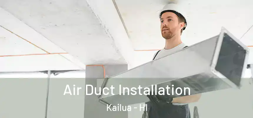  Air Duct Installation Kailua - HI