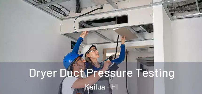  Dryer Duct Pressure Testing Kailua - HI