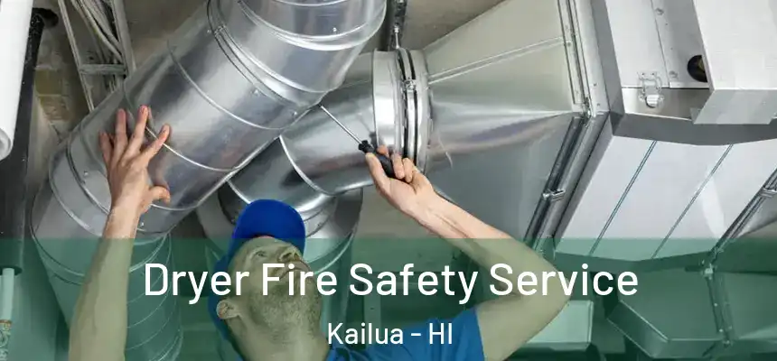 Dryer Fire Safety Service Kailua - HI