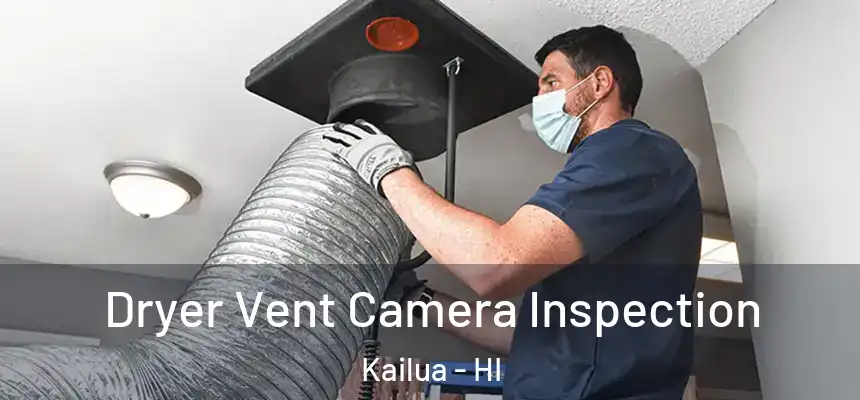 Dryer Vent Camera Inspection Kailua - HI