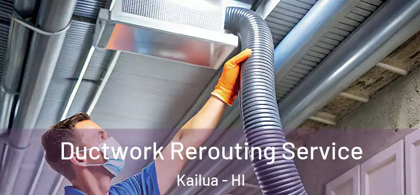  Ductwork Rerouting Service Kailua - HI