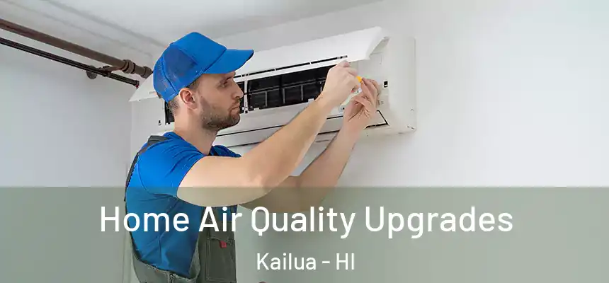Home Air Quality Upgrades Kailua - HI