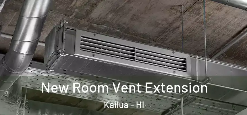 New Room Vent Extension Kailua - HI