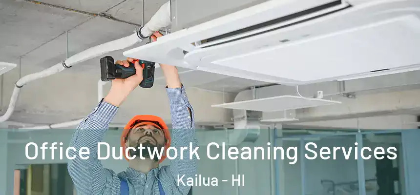 Office Ductwork Cleaning Services Kailua - HI