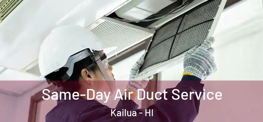 Same-Day Air Duct Service Kailua - HI